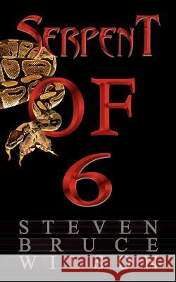 Serpent of 6 Steven Bruce Wilson 9780759681675 Authorhouse - książka