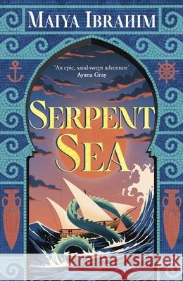 Serpent Sea: Sequel to Spice Road, the Sunday Times bestselling Arabian-inspired YA fantasy Maiya, University of Technology Sydney with a Bachelor of Laws Ibrahim 9781399702089 Hodder & Stoughton - książka