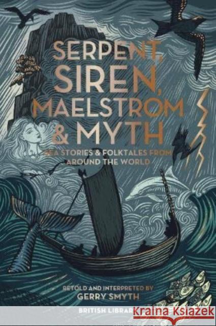 Serpent, Siren, Maelstrom & Myth: Sea Stories and Folktales from Around the World Gerry Smyth 9780712354196 British Library Publishing - książka
