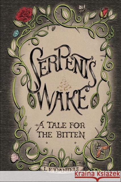 Serpent's Wake: a Tale for the Bitten L. E. Daniels 9781925231694 Interactive Publications - książka