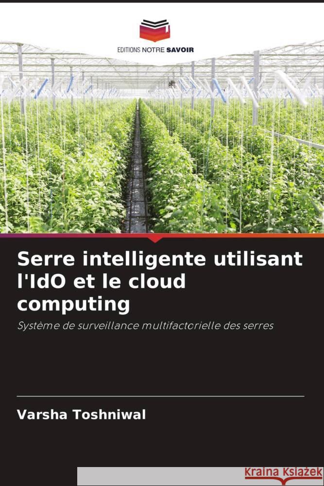Serre intelligente utilisant l'IdO et le cloud computing Toshniwal, Varsha 9786204938196 Editions Notre Savoir - książka