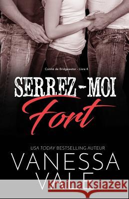 Serrez-moi fort: Grands caractères Vale, Vanessa 9781795947770 Bridger Media - książka