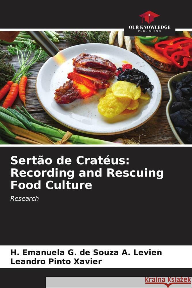 Sertão de Cratéus: Recording and Rescuing Food Culture G. de Souza A. Levien, H. Emanuela, Pinto Xavier, Leandro 9786206550235 Our Knowledge Publishing - książka
