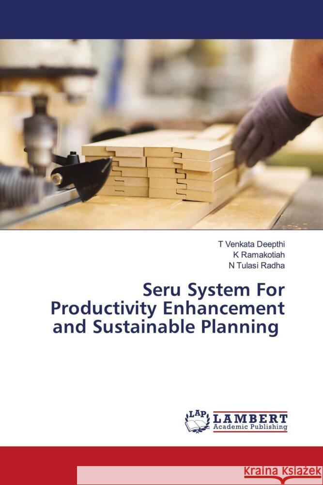 Seru System For Productivity Enhancement and Sustainable Planning Deepthi, T Venkata, Ramakotiah, K, Radha, N Tulasi 9786203926552 LAP Lambert Academic Publishing - książka