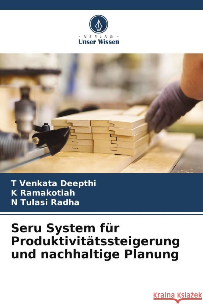 Seru System f?r Produktivit?tssteigerung und nachhaltige Planung T. Venkata Deepthi K. Ramakotiah N. Tulasi Radha 9786207031443 Verlag Unser Wissen - książka