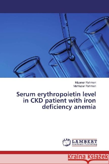 Serum erythropoietin level in CKD patient with iron deficiency anemia Rahman, Mizanur; Rahman, Mahfuzur 9786202015141 LAP Lambert Academic Publishing - książka