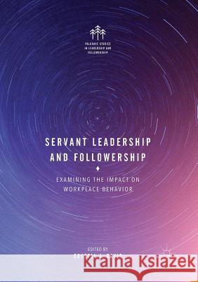Servant Leadership and Followership: Examining the Impact on Workplace Behavior Davis, Crystal J. 9783319866086 Palgrave MacMillan - książka