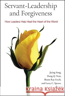 Servant-Leadership and Forgiveness Jiying Song Dung Q. Tran Shann Ray Ferch 9781438479217 State University of New York Press - książka