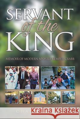 Servant of the King: Memoir of Modern Apostle Kemper Crabb Chana Keefer Kemper Crabb 9780989219723 Servants of the King - książka