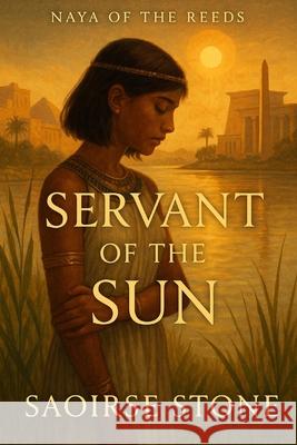 Servant of the Sun: Naya of the Reeds Saoirse Stone 9781968718183 Gemstone Publishing House - książka