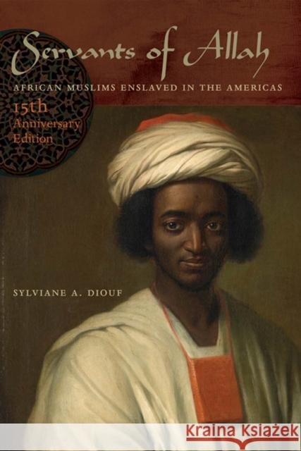 Servants of Allah: African Muslims Enslaved in the Americas Sylviane A. Diouf 9781479847112 New York University Press - książka