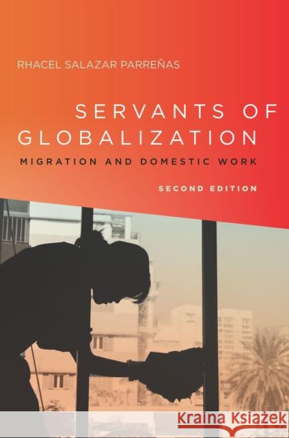 Servants of Globalization: Migration and Domestic Work, Second Edition Rhacel Salazar Parreanas Rhacel Salazar Parrenas 9780804791519 Stanford University Press - książka