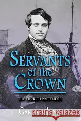 Servants of the Crown: The Turkish Pretender Garrick Jones 9781922703910 Moshpit Publishing - książka