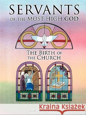 Servants of the Most High God: The Birth of the Church Bishop, Mary Ann 9781609575168 Xulon Press - książka