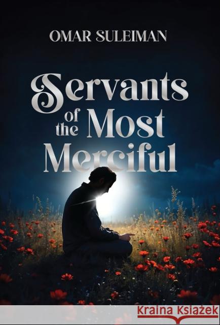 Servants of the Most Merciful Omar Suleiman 9781847742698 Kube Publishing Ltd - książka