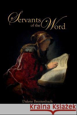 Servants of the Word: What I observed of the first 30 years of The Word For The World Bible Translators: 1981-2011 Dalene Breytenbach 9781539975786 Createspace Independent Publishing Platform - książka