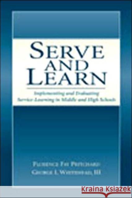 Serve and Learn: Implementing and Evaluating Service-Learning in Middle and High Schools Pritchard, Florence Fay 9780805844207 Lawrence Erlbaum Associates - książka