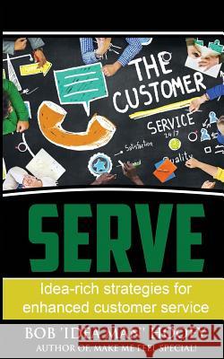 Serve!: Idea-Rich Strategies for Enhanced Customer Service Bob 'Idea Man' Hooey 9781731051400 Independently Published - książka