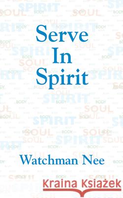 Serve in Spirit Watchman Nee 9780935008890 Christian Fellowship Publishers - książka