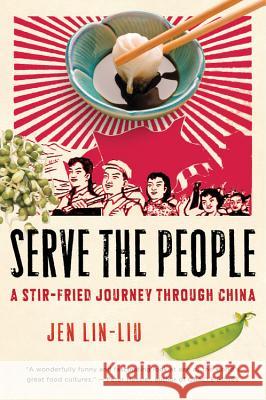 Serve the People: A Stir-Fried Journey Through China Jean Lin-Liu 9780156033749 Mariner Books - książka