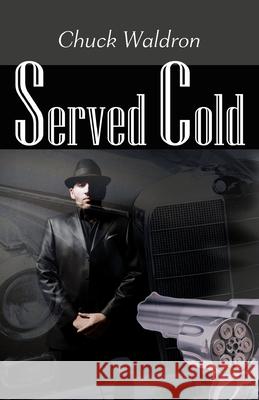 Served Cold Chuck Waldron 9781456527204 Createspace - książka