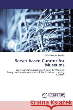 Server-based Curator for Museums Rahul Gautam Salecha 9783848401772 LAP Lambert Academic Publishing - książka