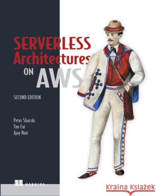 Serverless Architectures on AWS Peter Sbarski 9781617295423 Manning Publications - książka