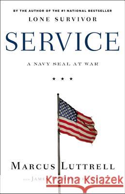 Service: A Navy Seal at War Marcus Luttrell James D. Hornfischer 9780316185363 Little Brown and Company - książka