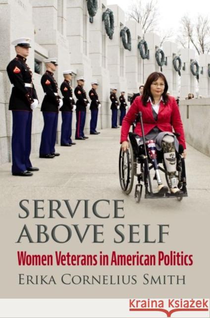 Service Above Self: Women Veterans in American Politics Erika Cornelius Smith 9780700633227 University Press of Kansas - książka