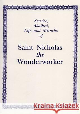 Service, Akathist, Life and Miracles of Saint Nicholas the Wonderworker Holy Trinity Monastery   9780884651260 Holy Trinity Publications - książka