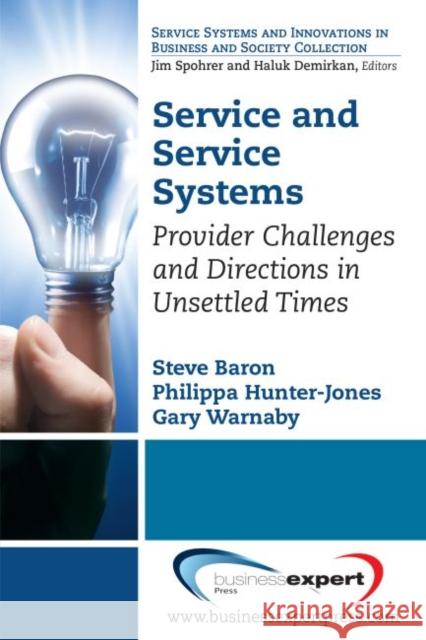 Service and Service Systems: Provider Challenges and Directions in Unsettled Times Baron, Steve 9781606495766 Business Expert Press - książka