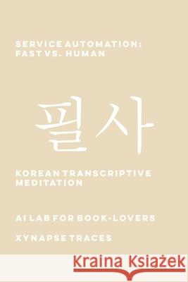 Service Automation: Fast vs. Human Ai Lab for Book-Lovers 9781608884063 Xynapse Traces - książka