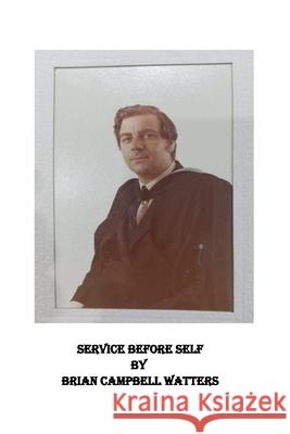 Service Before Self Brian Campbell Watters LL B 9798326585936 Independently Published - książka