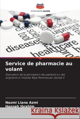 Service de pharmacie au volant Azmi, Nazmi Liana, Ibrahim, Hasnah 9786208766696 Editions Notre Savoir - książka