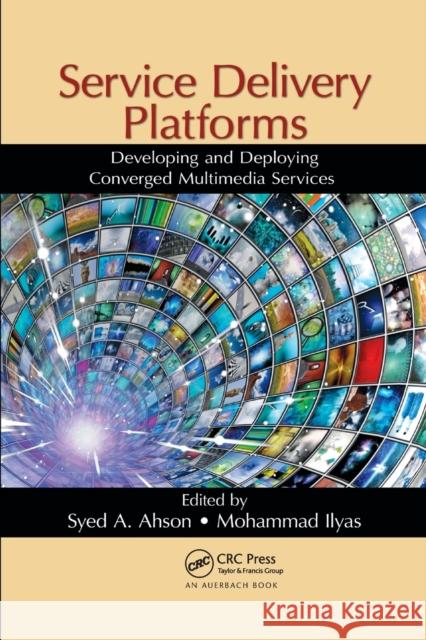 Service Delivery Platforms: Developing and Deploying Converged Multimedia Services Syed a. Ahson Mohammad Ilyas 9780367382964 Auerbach Publications - książka