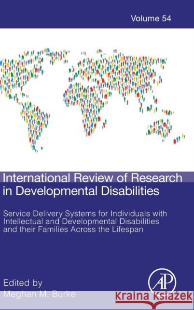 Service Delivery Systems for Individuals with Intellectual and Developmental Disabilities and Their Families Across the Lifespan: Volume 54 Burke, Meghan M. 9780128150917 Academic Press - książka
