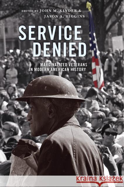 Service Denied: Marginalized Veterans in Modern American History John M. Kinder Jason A. Higgins 9781625346537 University of Massachusetts Press - książka