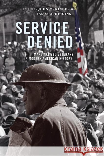 Service Denied: Marginalized Veterans in Modern American History John M. Kinder Jason A. Higgins 9781625346544 University of Massachusetts Press - książka