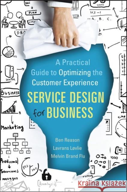 Service Design for Business: A Practical Guide to Optimizing the Customer Experience Reason, Ben 9781118988923 John Wiley & Sons Inc - książka