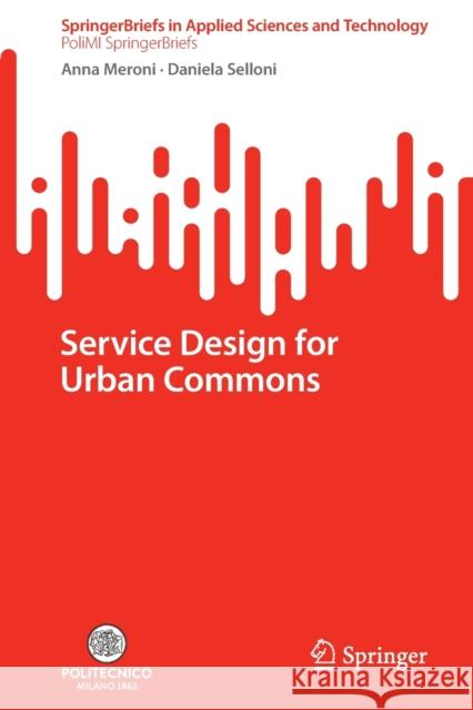 Service Design for Urban Commons Anna Meroni, Daniela Selloni 9783031060342 Springer International Publishing - książka