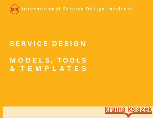 Service Design Models, Tools and Templates Steven J. Slater Naomi Lantzman 9781795720007 International Service Design Institute - książka