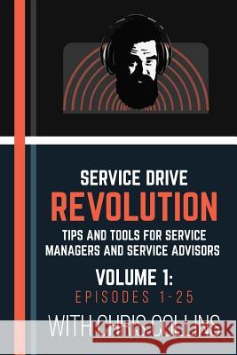 Service Drive Revolution Volume 1: Episodes 1-25 Chris Collins 9781547109470 Createspace Independent Publishing Platform - książka