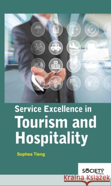Service Excellence in Tourism and Hospitality Sophea Tieng 9781774691182 Society Publishing - książka