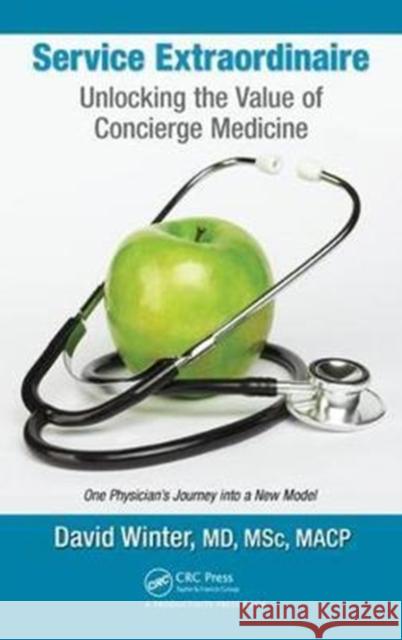 Service Extraordinaire: Unlocking the Value of Concierge Medicine David Winter 9781138035584 Productivity Press - książka