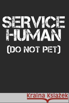 Service Human (Do Not Pet) Shocking Journals 9781792823220 Independently Published - książka