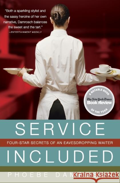 Service Included: Four-Star Secrets of an Eavesdropping Waiter Phoebe Damrosch 9780061228155 Harper Paperbacks - książka