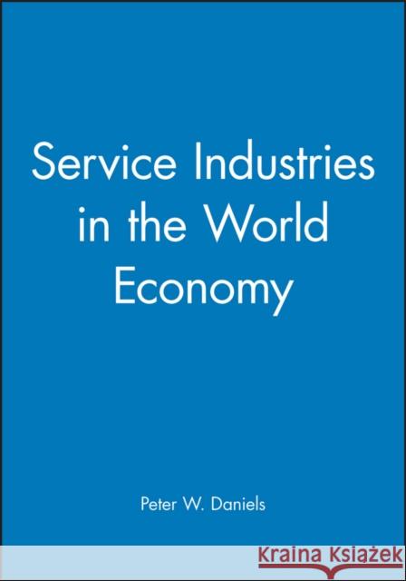 Service Industries in the World Economy P. W. Daniels 9780631181323 Blackwell Publishers - książka