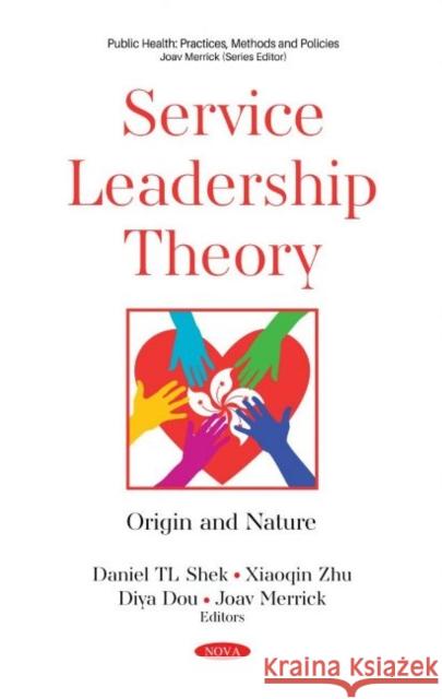 Service Leadership Theory: Origin and Nature Daniel TL Shek   9781536193893 Nova Science Publishers Inc - książka