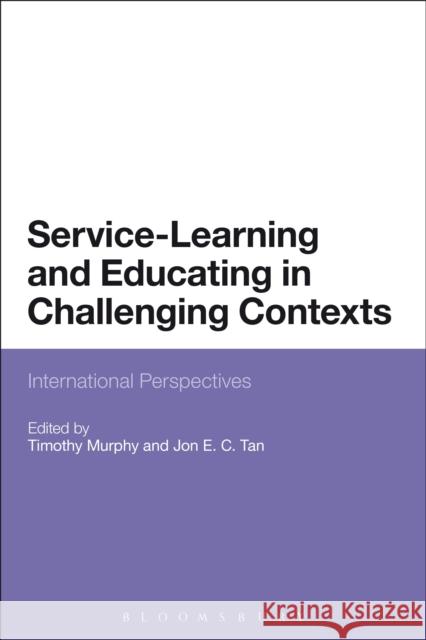 Service-Learning and Educating in Challenging Contexts: International Perspectives Murphy, Timothy 9781472569189 Bloomsbury Academic - książka