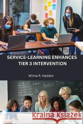 Service-learning enhances Tier 3 intervention Wilma R Hadden   9781936152360 Wilma R. Hadden - książka